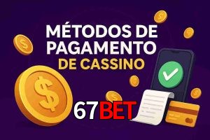 Métodos de Pagamento no 67bet